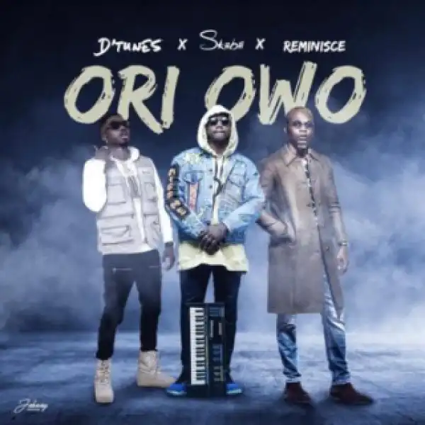 D’Tunes - “Ori Owo” ft. Reminisce x SkiiBii